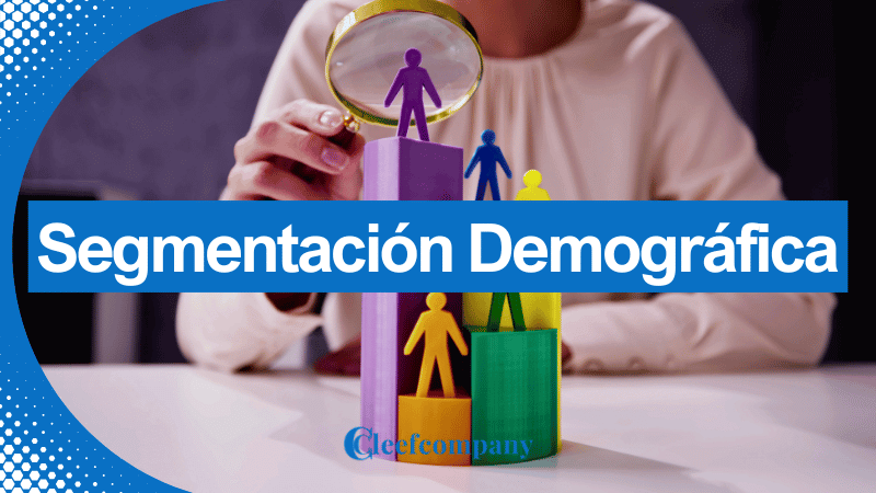 Segmentación Demográfica: Claves para Mejorar tu Marketing